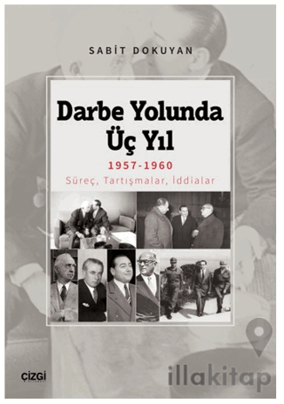 Darbe Yolunda Üç Yıl 1957-1960 Süreç, Tartışmalar, İddialar