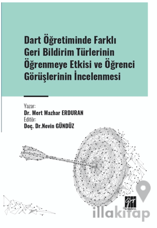 Dart Öğretiminde Farklı Geri Bildirim Türlerinin Öğrenmeye Etkisi ve Ö