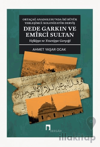 Dede Garkın ve Emirci Sultan Vafaiyye ve Yeseviyye Gerçeği