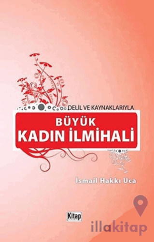 Delil Ve Kaynaklarıyla Büyük Kadın İlmihali