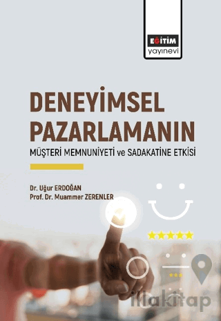 Deneyimsel Pazarlamanın Müşteri Memnuniyeti ve Sadakatine Etkisi