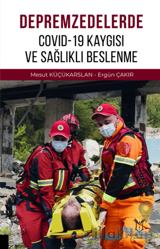 Depremzedelerde Covid-19 Kaygısı ve Sağlıklı Beslenme