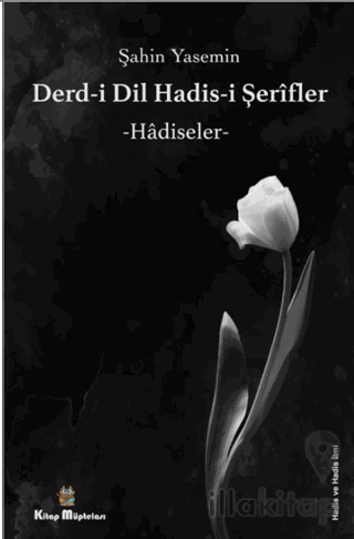 Derdi-i Dil Hadis-i Şerifler - Hadiseler