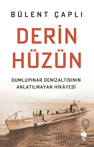 Derin Hüzün - Dumlupınar Denizaltısının Anlatılmayan Hikayesi