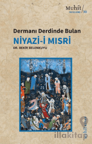 Dermanı Derdinde Bulan Niyazi-i Mısri