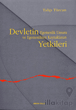 Devletin Egemenlik Unsuru ve Egemenlikten Kaynaklanan Yetkileri