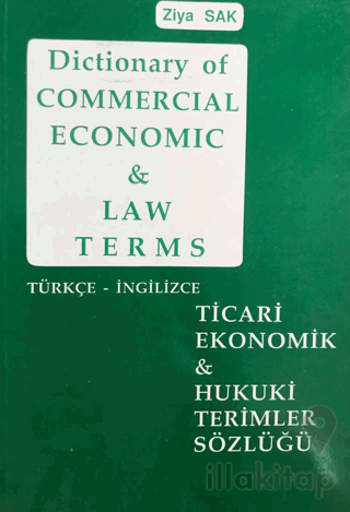 Dictionary of Commercial Economic and Law Terms - Ticari Ekonomik ve H