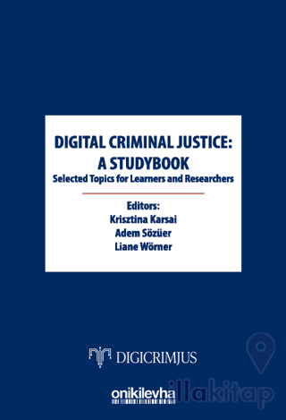 Digital Criminal Justice: a Studybook Selected Topics for Learners and