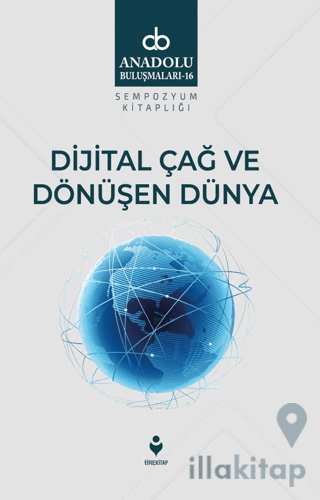 Dijital Çağ Ve Dönüşen Dünya