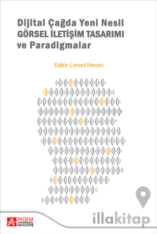 Dijital Çağda Yeni Nesil Görsel İletişim Tasarımı ve Paradigmalar