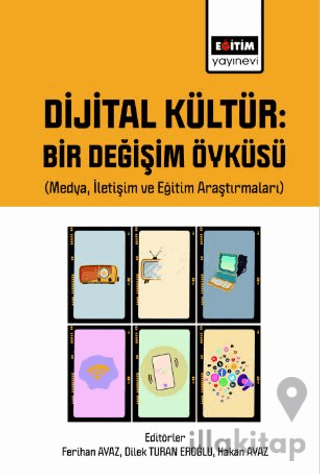 Dijital Kültür Bir Değişim Öyküsü (Medya, İletişim ve Eğitim Araştırma