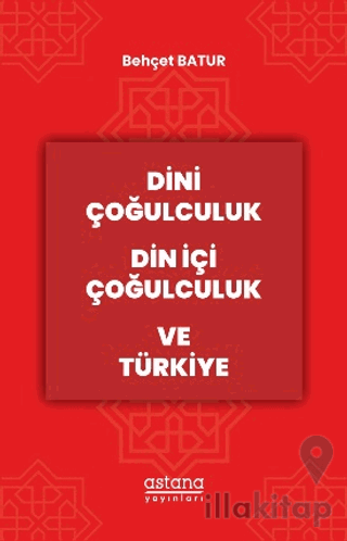 Dini Çoğulculuk Din İçi Çoğulculuk ve Türkiye