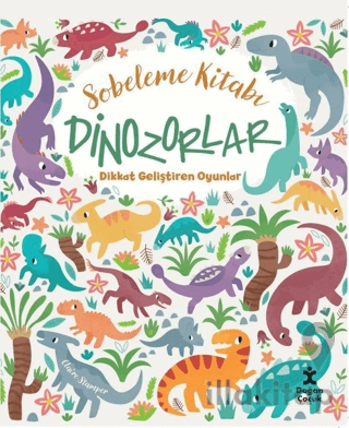 Dinozorlar Dikkat Geliştiren Oyunlar - Sobeleme Kitabı