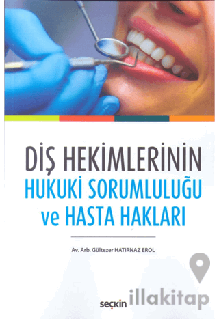 Diş Hekimlerinin Hukuki Sorumluluğu ve Hasta Hakları