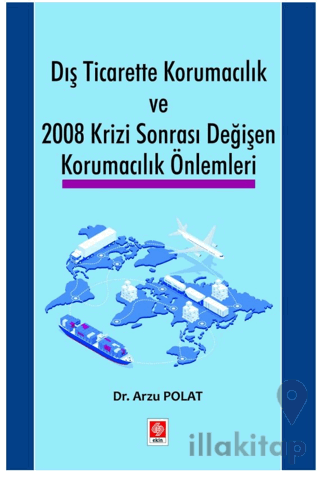 Dış Ticarette Korumacılık ve 2008 Krizi Sonrası Değişen Korumacılık Ön