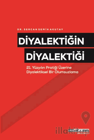 Diyalektiğin Diyalektiği-21 Yüzyılın Pratiği Üzerine Diyalektiksel Bir