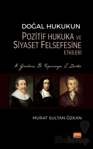 Doğal Hukukun Pozitif Hukuka ve Siyaset Felsefesine Etkileri - H. Grot