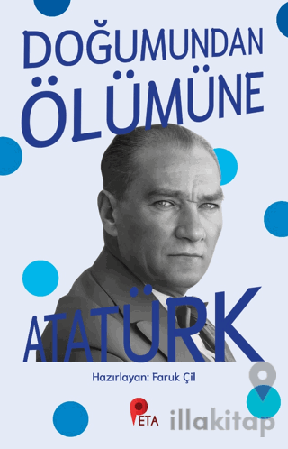 Doğumundan Ölümüne Atatürk