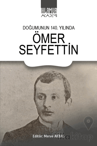 Doğumunun 140. Yılında Ömer Seyfettin