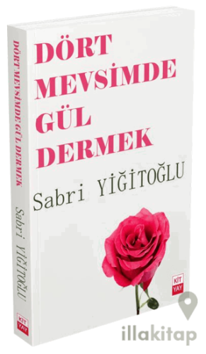 Dört Mevsimde Gül Dermek