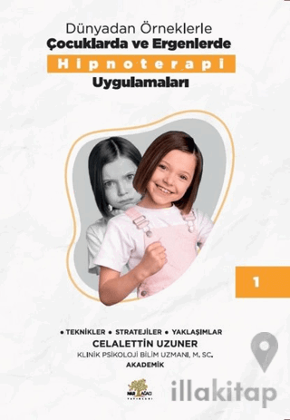 Dünyadan Örneklerle Çocuklarda ve Ergenlerde Hipnoterapi Uygulamaları