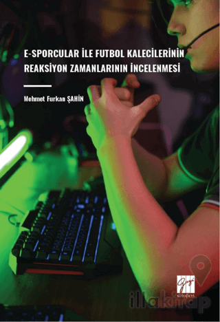 E-Sporcular İle Futbol Kalecilerinin Reaksiyon Zamanlarının İncelenmes