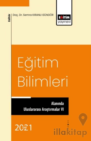 Eğitim Bilimleri Alanında Uluslararası Araştırmalar VI