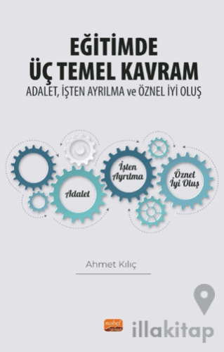 Eğitimde Üç Temel Kavram: Adalet, İşten Ayrılma ve Öznel İyi Oluş