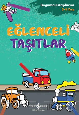 Eğlenceli Taşıtlar - Boyama Kitaplarım 3 - 4 Yaş