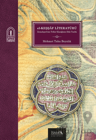 El Keşşaf Literatürü Bir Tefsir Klasiğinin Etki Tarihi