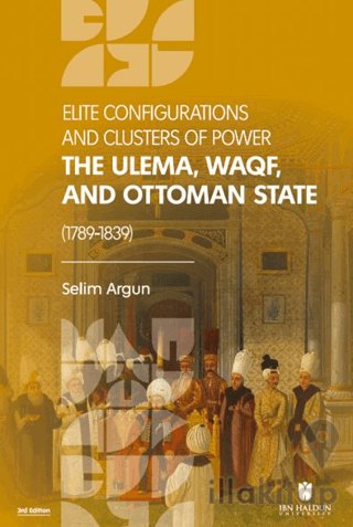 Elite Configuratıons and Clusters Of Power: The Ulema, Waqf, and Ottom