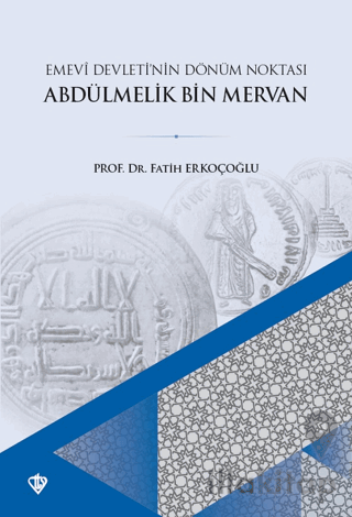 Emevi Devletinin Dönüm Noktası Ve Abdülmelik Bin Mervan