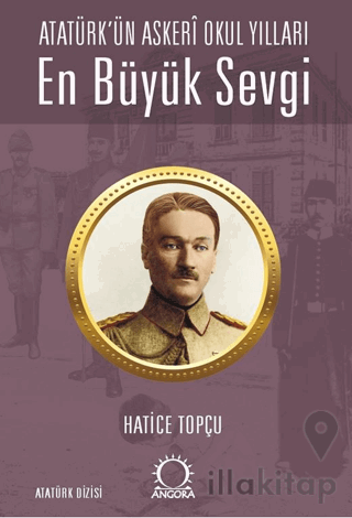 En Büyük Sevgi - Atatürk’ün Askerî Okul Yılları