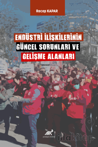 Endüstri İlişkilerinin Güncel Sorunları ve Gelişme Alanları