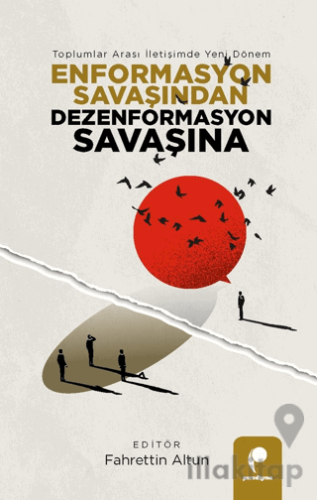 Enformasyon Savaşından Dezenformasyon Savaşına  - Toplumlar Arası İlet