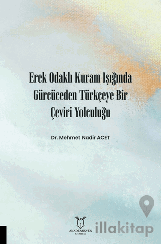 Erek Odaklı Kuram Işığında Gürcüceden Türkçeye Bir Çeviri Yolculuğu