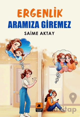 Ergenlik Aramıza Giremez