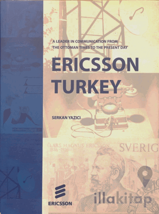 Ericsson Turkey: A Leader In Communication From The Ottoman Times To T