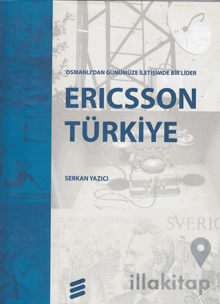 Ericsson Türkiye Osmanlı'dan Günümüze İletişimde Bir Lider