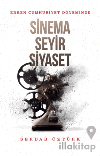 Erken Cumhuriyet Döneminde Sinema, Seyir, Siyasetde