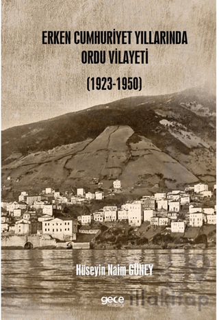 Erken Cumhuriyet Yıllarında Ordu Vilayeti (1923 – 1950)