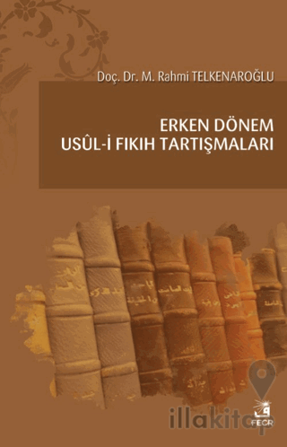 Erken Dönem Usul-i Fıkıh Tartışmaları