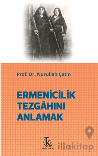 Ermenicilik Tezgahını Anlamak