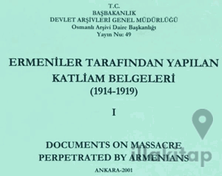 Ermeniler Tarafından Yapılan Katliam Belgeleri ( 1914 - 1919 ) Cilt 1