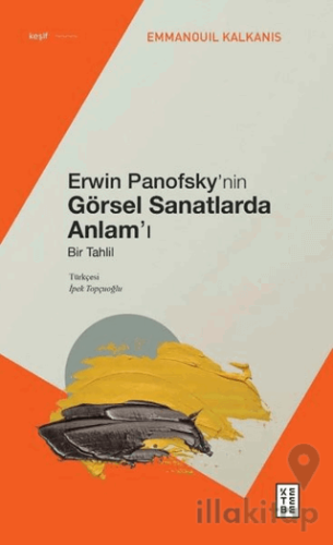 Erwin Panofsky’nin Görsel Sanatlarda Anlam’ı - Bir Tahlil