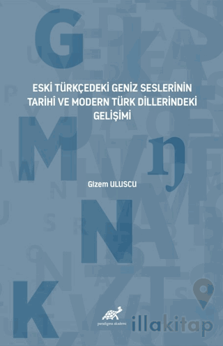 Eski Türkçedeki Geniz Seslerinin Tarihî ve Modern Türk Dillerindeki Ge