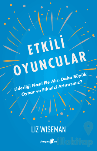 Etkili Oyuncular - Liderliği Nasıl Ele Alır, Daha Büyük Oynar ve Etk