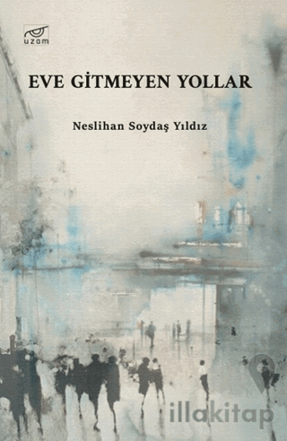 Eve Gitmeyen Yollar