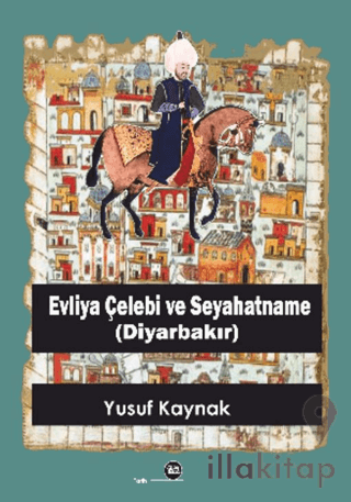 Evliya Çelebi ve Seyahatname (Diyarbakır)