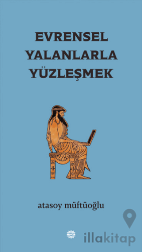 Evrensel Yalanlarla Yüzleşmek